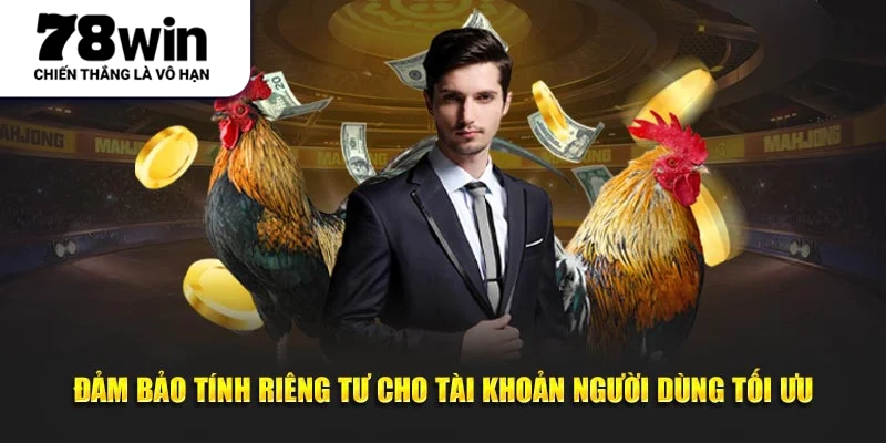Đảm bảo tính riêng tư cho tài khoản người dùng tối ưu